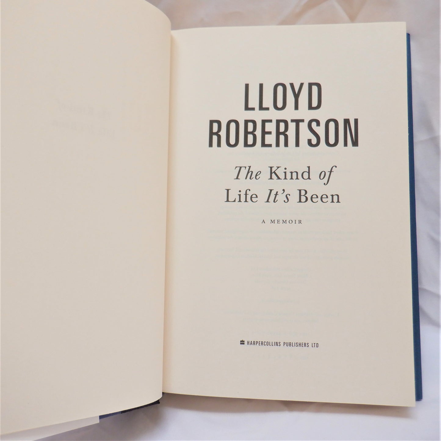 THE KIND OF LIFE IT'S BEEN, A Memoir by Lloyd Robertson (2012 1st Ed.)