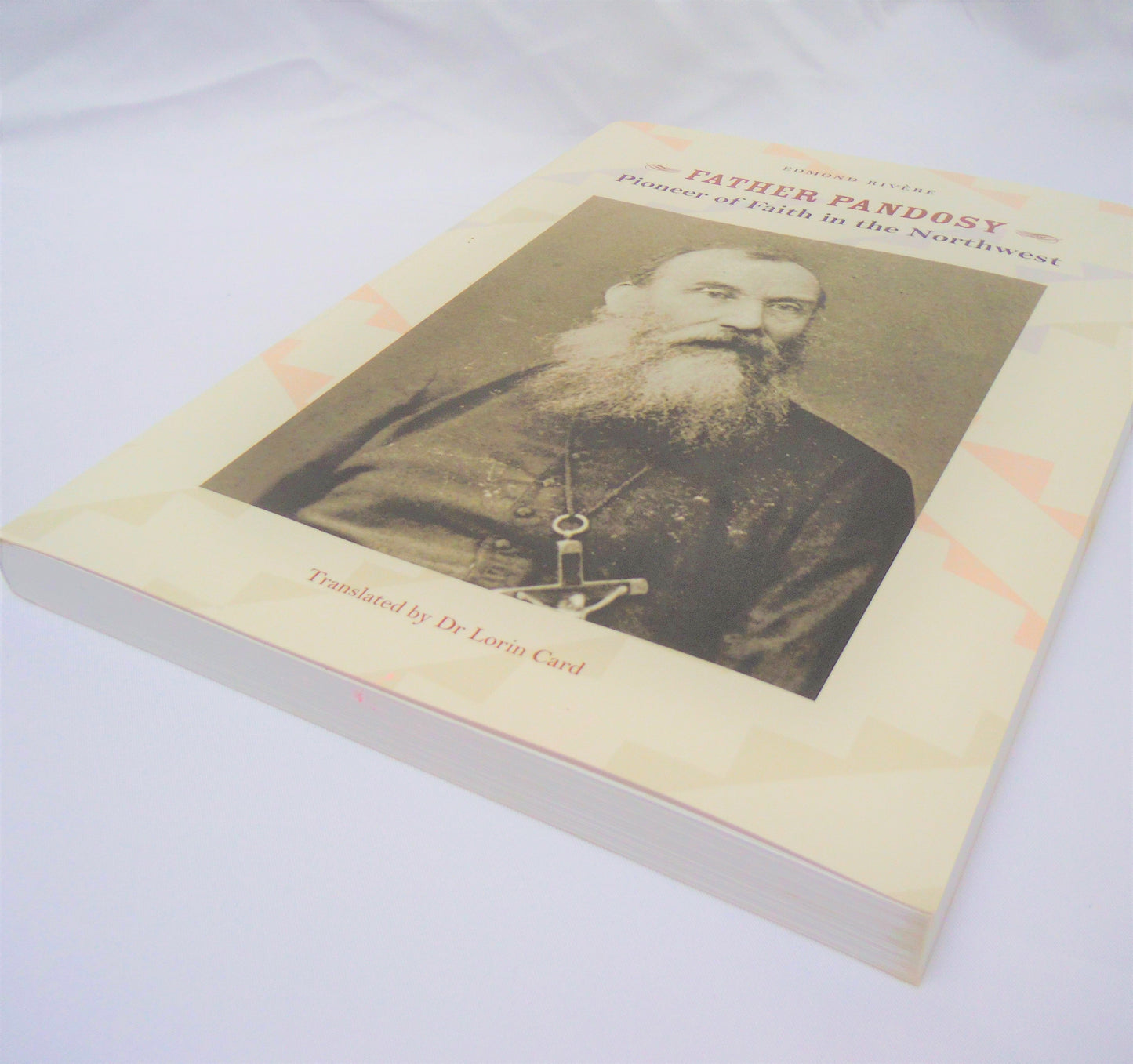 FATHER PANDOSY, Pioneer of Faith in the Northwest, by Edmond Rivere, & Translated by Dr. Lorin Card (1st Ed. SIGNED)