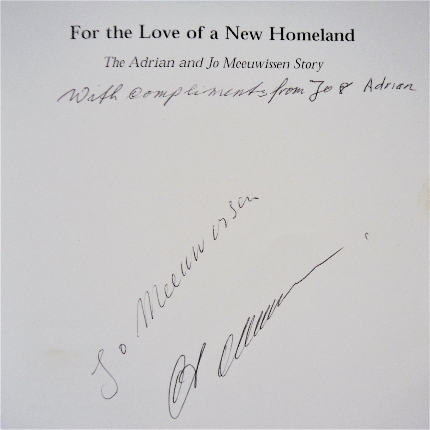 FOR THE LOVE OF A NEW HOMELAND: The Adrian & Jo Meeuwissen Story (1st Ed. SIGNED)