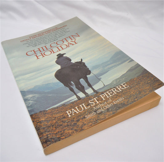 CHILCOTIN HOLIDAY: Short Stories by Paul St. Pierre (1984-SIGNED)