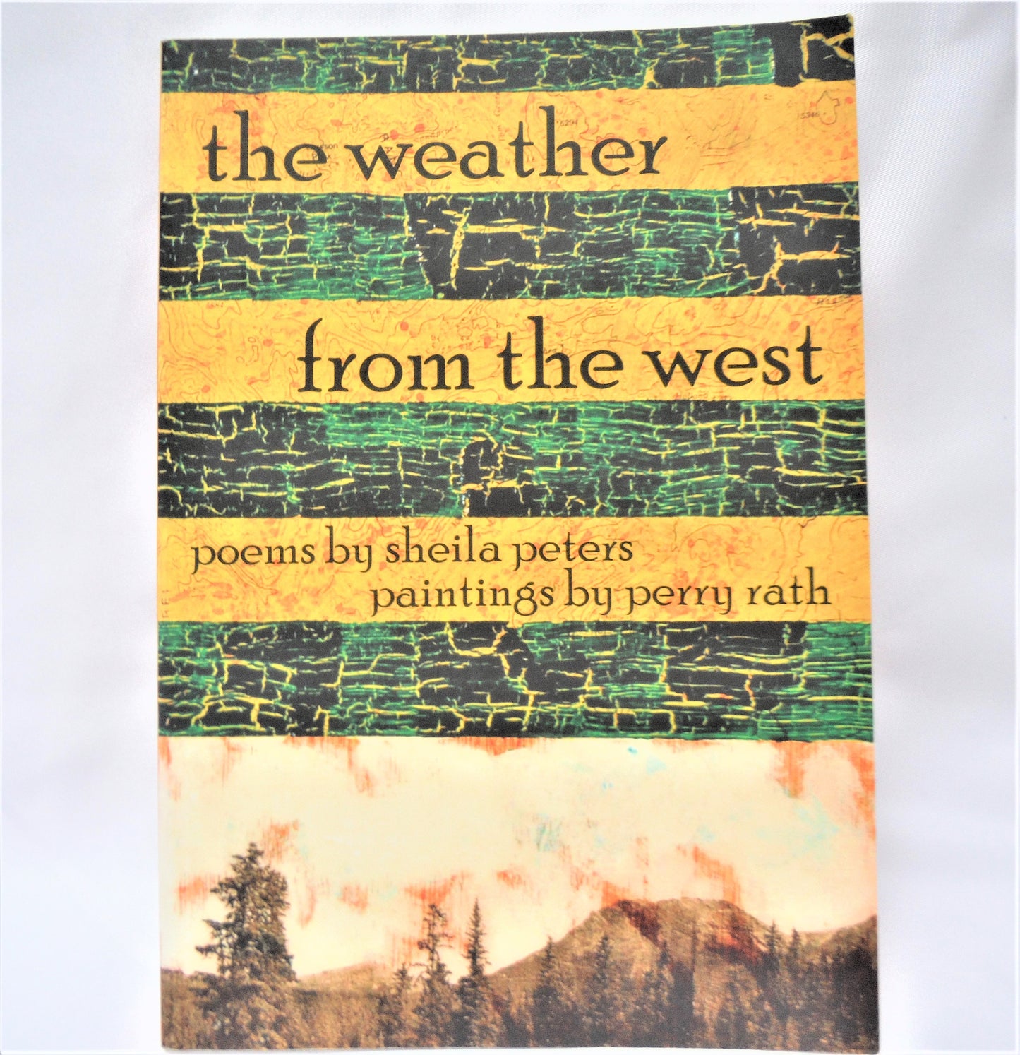 THE WEATHER FROM THE WEST, Poems by Sheila Peters & Paintings by Perry Rath (1st Ed. SIGNED)