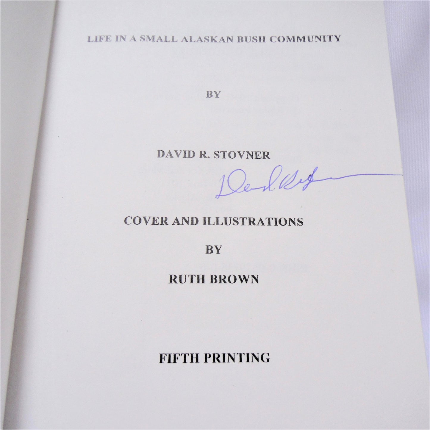 LIFE IN A SMALL ALASKAN BUSH COMMUNITY, Short Stories by David R. Stovner (1st Ed. SIGNED)