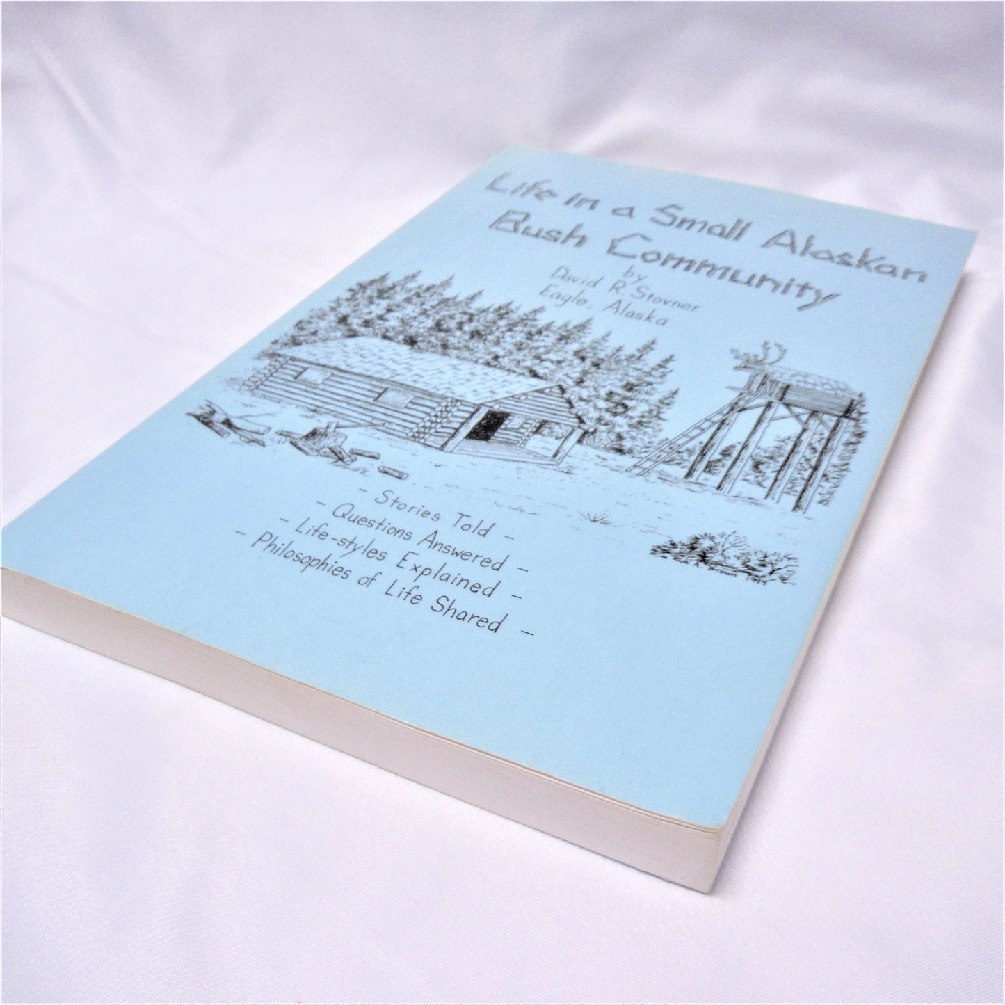LIFE IN A SMALL ALASKAN BUSH COMMUNITY, Short Stories by David R. Stovner (1st Ed. SIGNED)