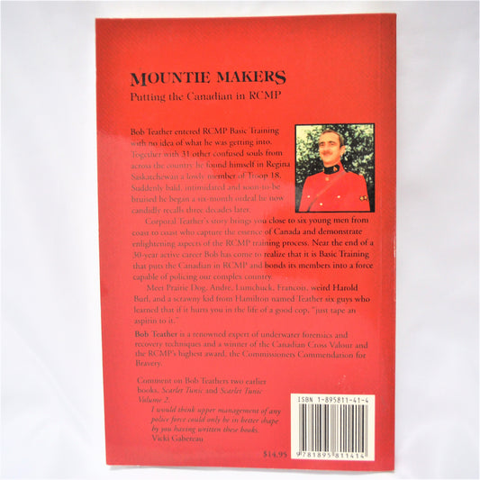MOUNTIE MAKERS, Putting the CANADIAN in RCMP, by Robert Gordon Teather (1st Ed. SIGNED)