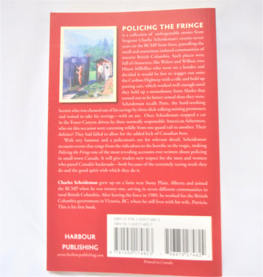 POLICING THE FRINGE: The Curious Life of a Small-Town Mountie, Stories by Charles Scheideman (1st Ed. SIGNED)