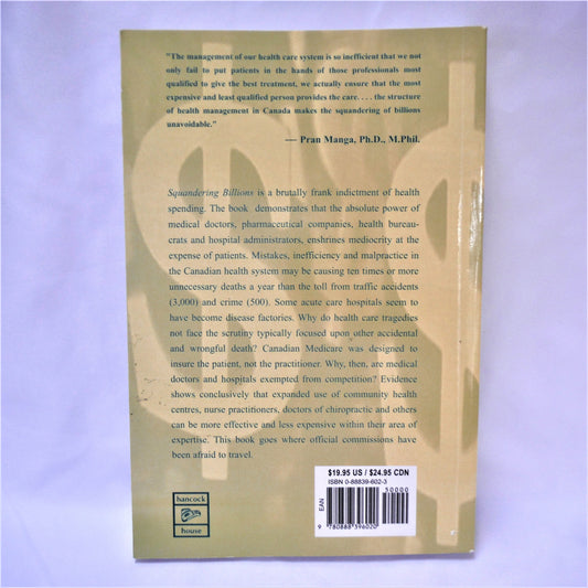 SQUANDERING BILLIONS, Health Care in Canada, by Gary Bannerman & Don Nixdorf, DC. (1st Ed. SIGNED)