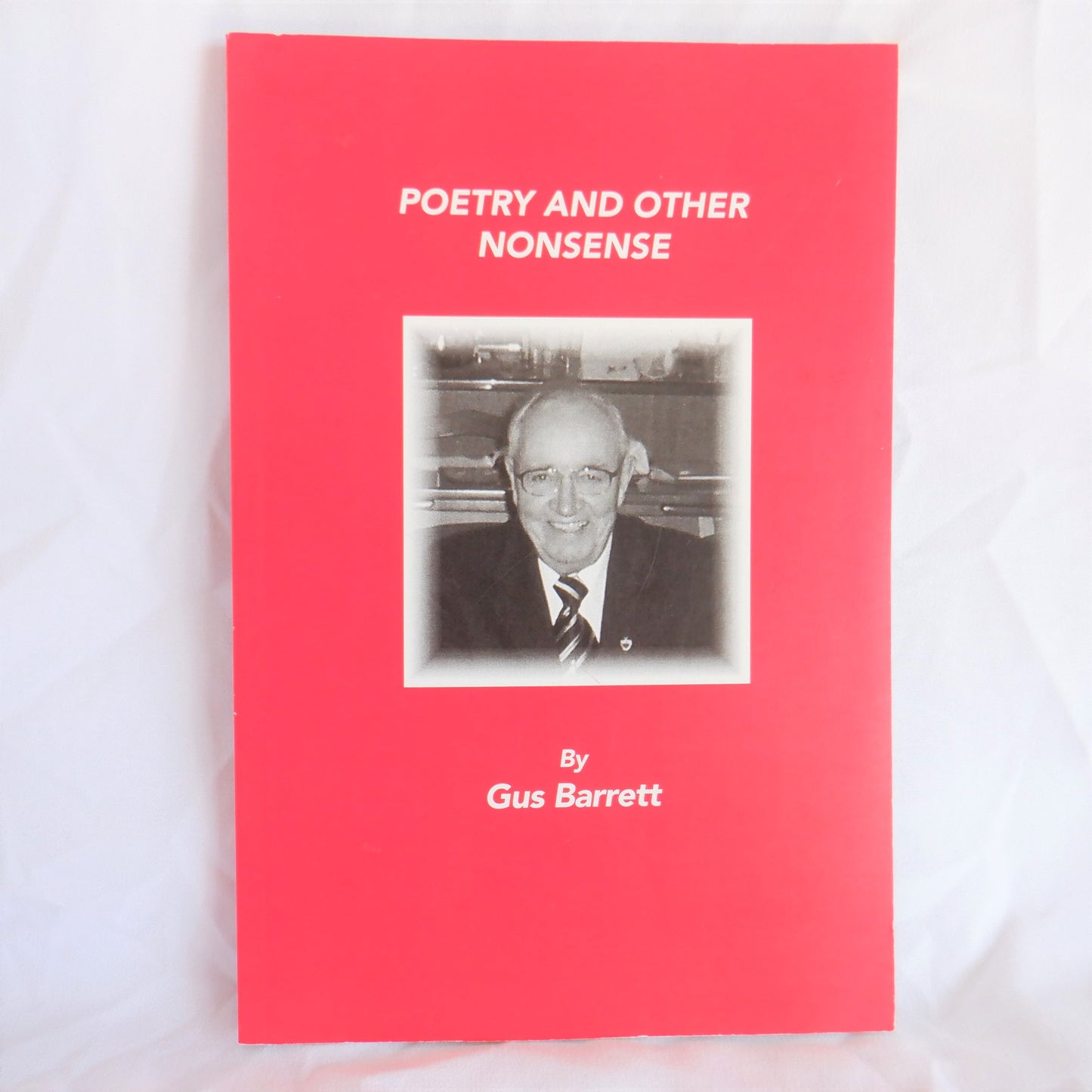 POETRY AND OTHER NONSENSE, A Collection of Thoughts by Gus Barrett (1st Ed. SIGNED)