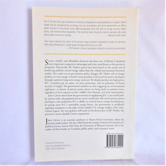 LIQUID GOLD, Energy Privatization in British Columbia, by John Calvert (1st Ed. SIGNED)