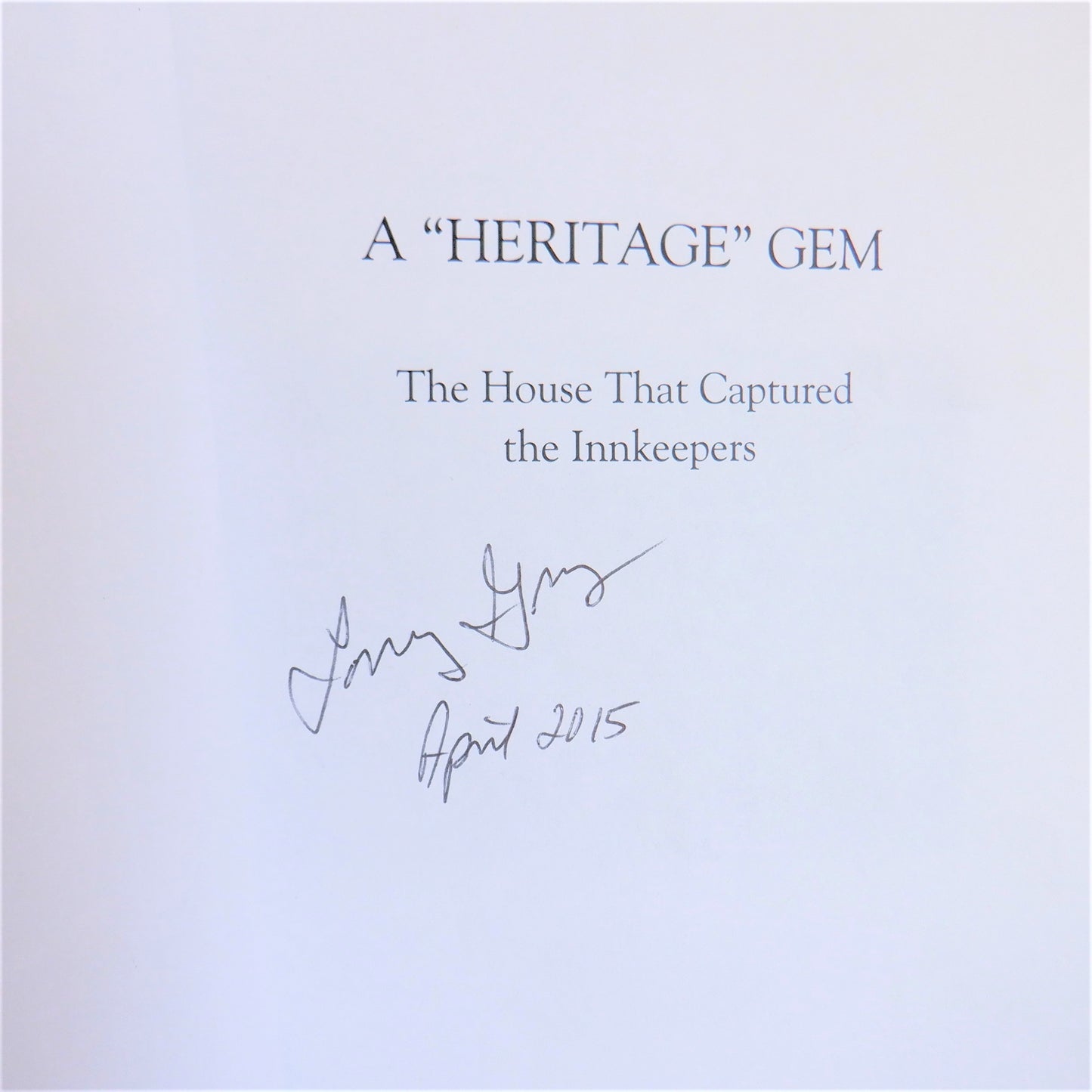 A HERITAGE GEM, The House That Captured The Innkeepers, by Larry Eugene Gray (1st Ed. SIGNED)