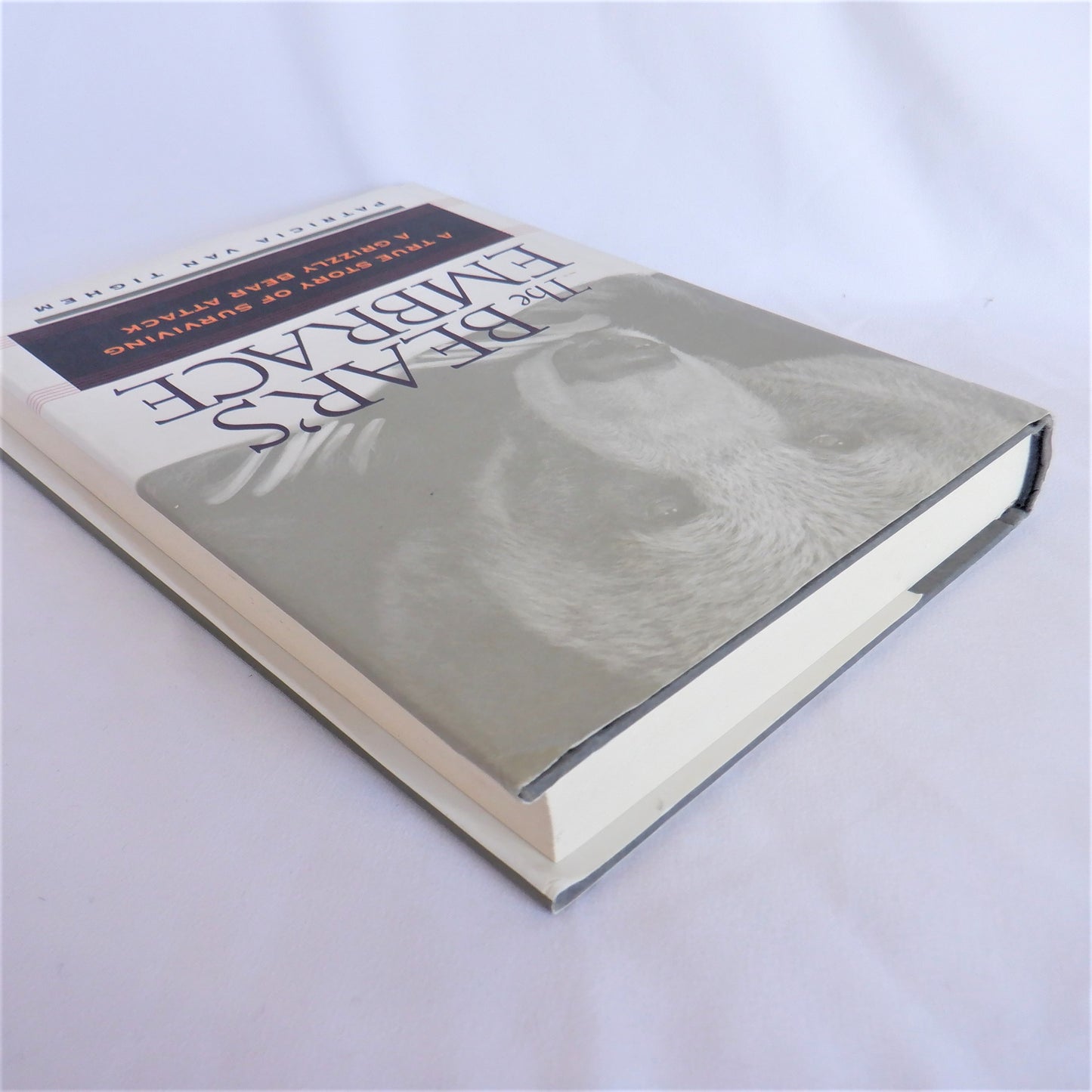 THE BEAR'S EMBRACE, A True Story of Surviving a Grizzly Bear Attack, by Patricia Van Tighem (1st Ed. SIGNED)