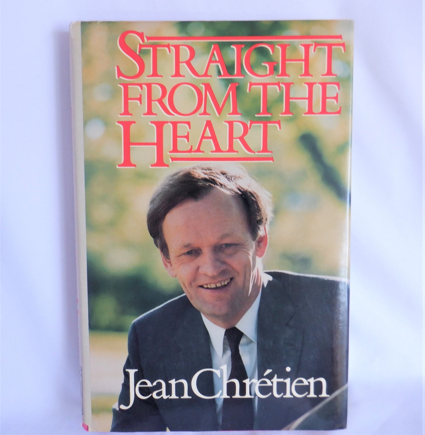 STRAIGHT FROM THE HEART, A Political Memoir by The Right Honourable Prime Minister Jean Chretien (1st Ed. SIGNED)