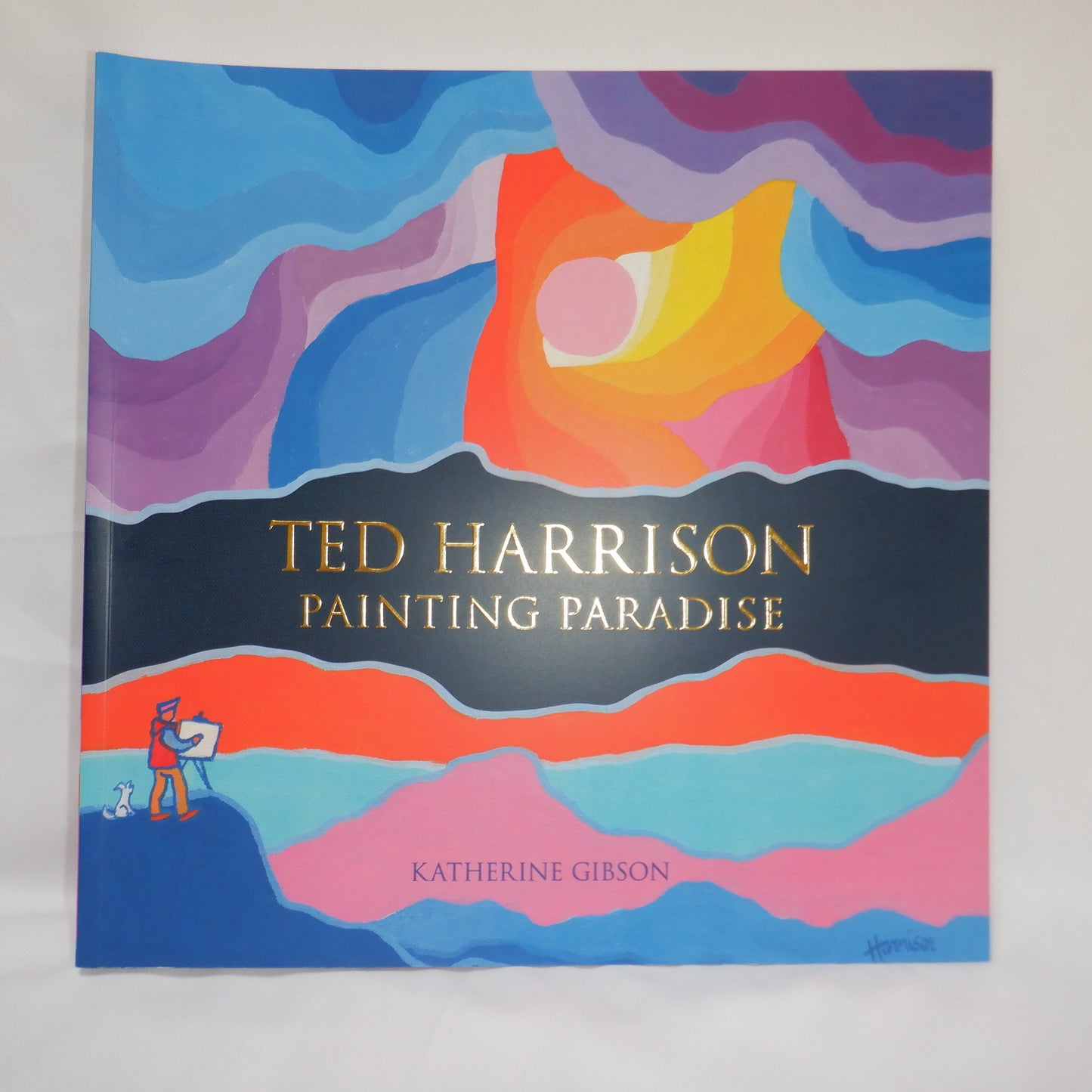 TED HARRISON Painting Paradise, by Katherine Gibson (1st Ed. SIGNED)