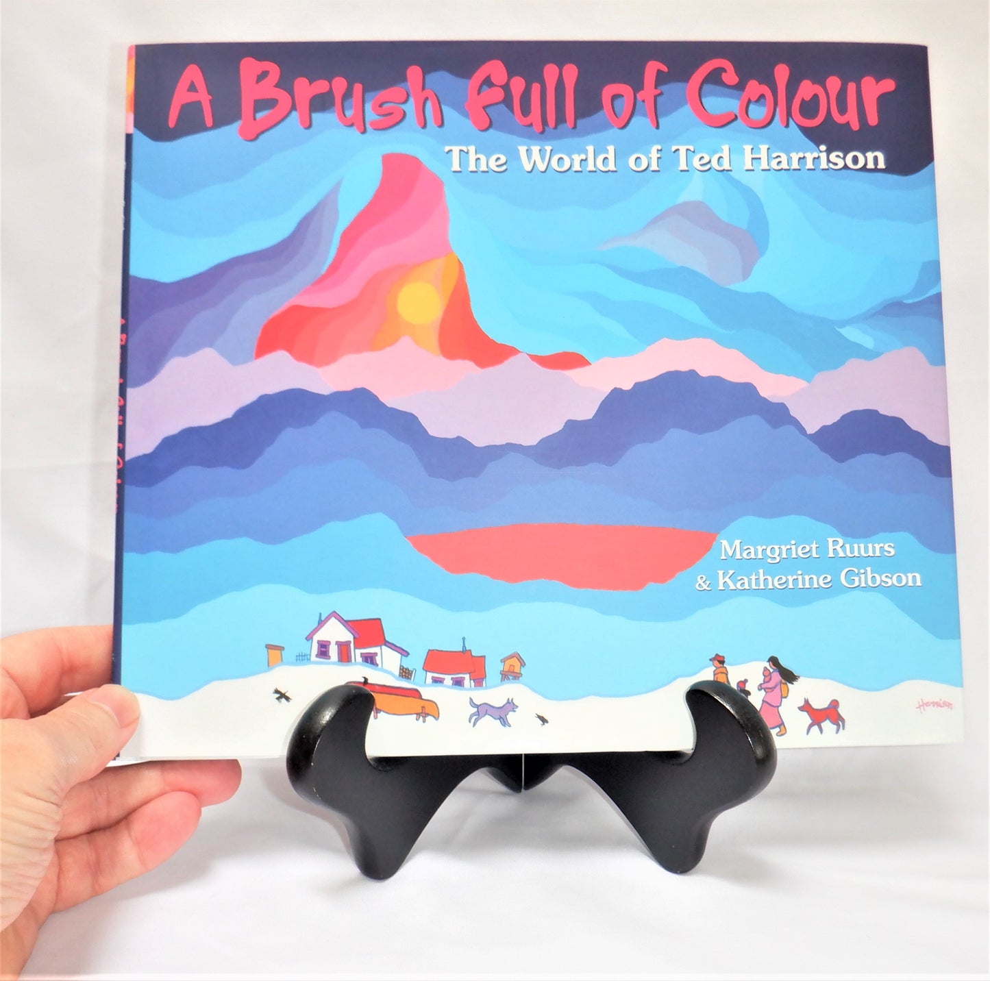 A BRUSH FULL OF COLOUR…The World of Ted Harrison, by Margriet Ruurs & Katherine Gibson (1st Ed. SIGNED)