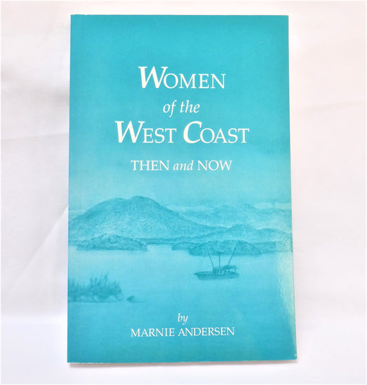 WOMEN OF THE WEST COAST, Then and Now, by Marnie Andersen (1st Ed. SIGNED)