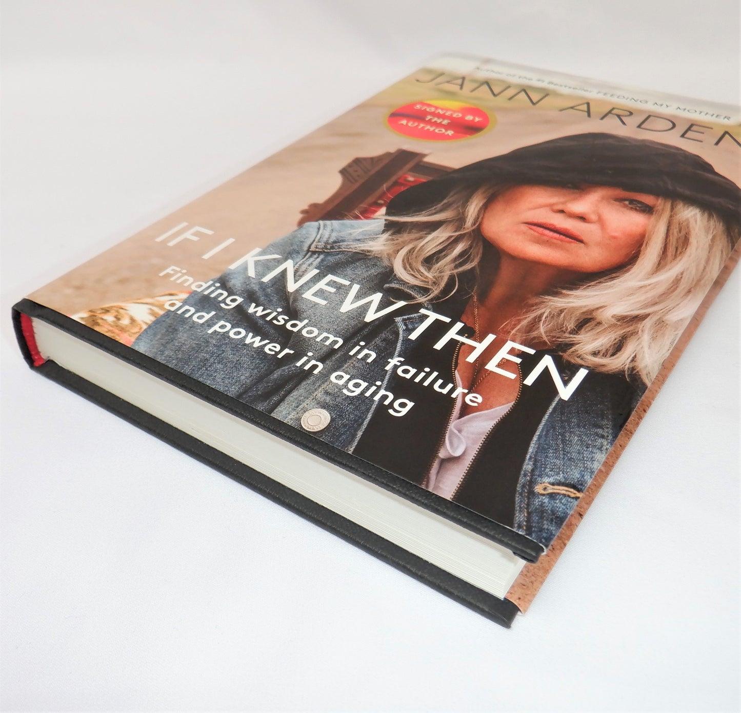 IF I KNEW THEN, Finding Wisdom in Failure and Power in Aging, by Jann Arden (1st Ed. SIGNED)