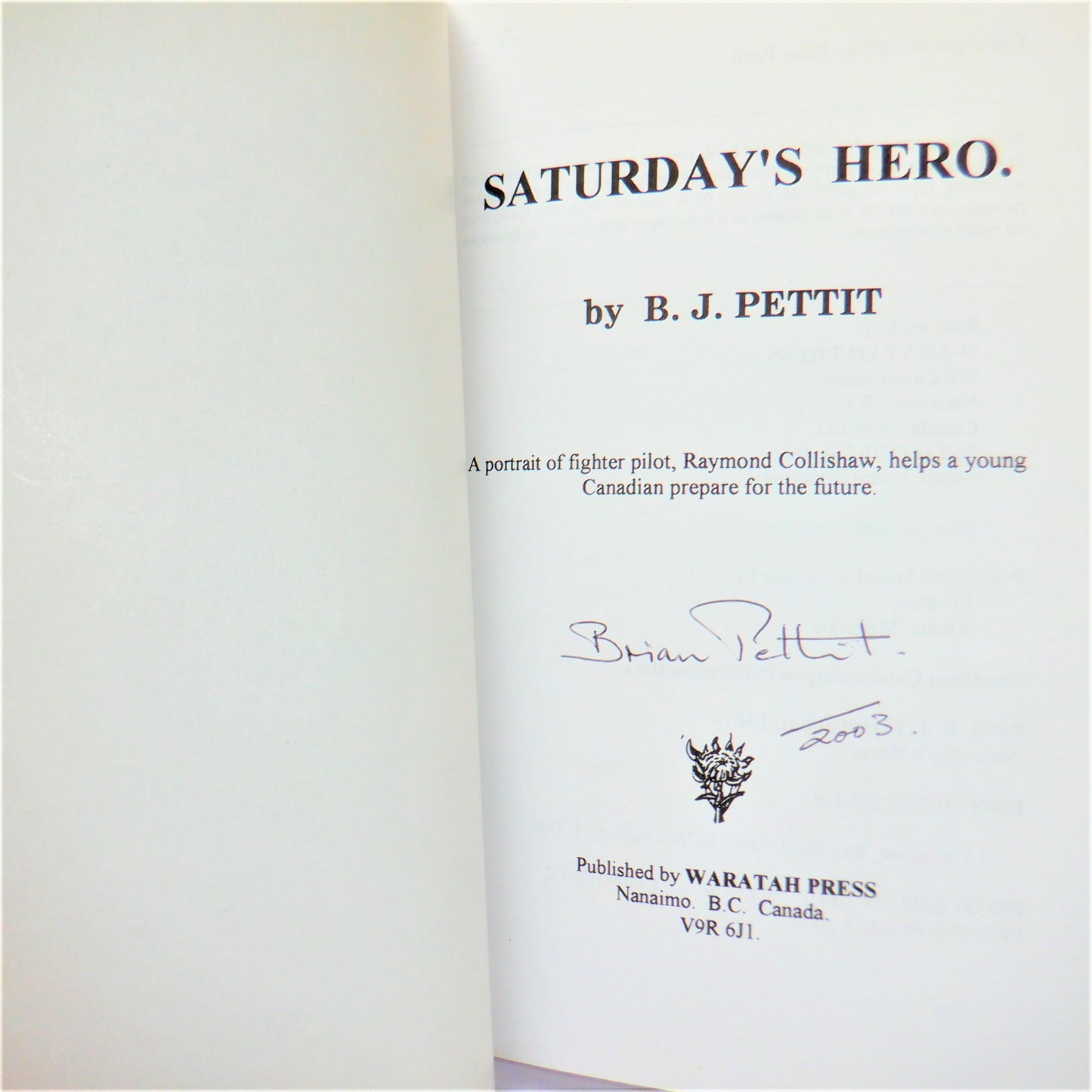 SATURDAY'S HERO, A Portrait of Fighter Pilot Raymond Collishaw, by B.J. Pettit (1st Ed. SIGNED)