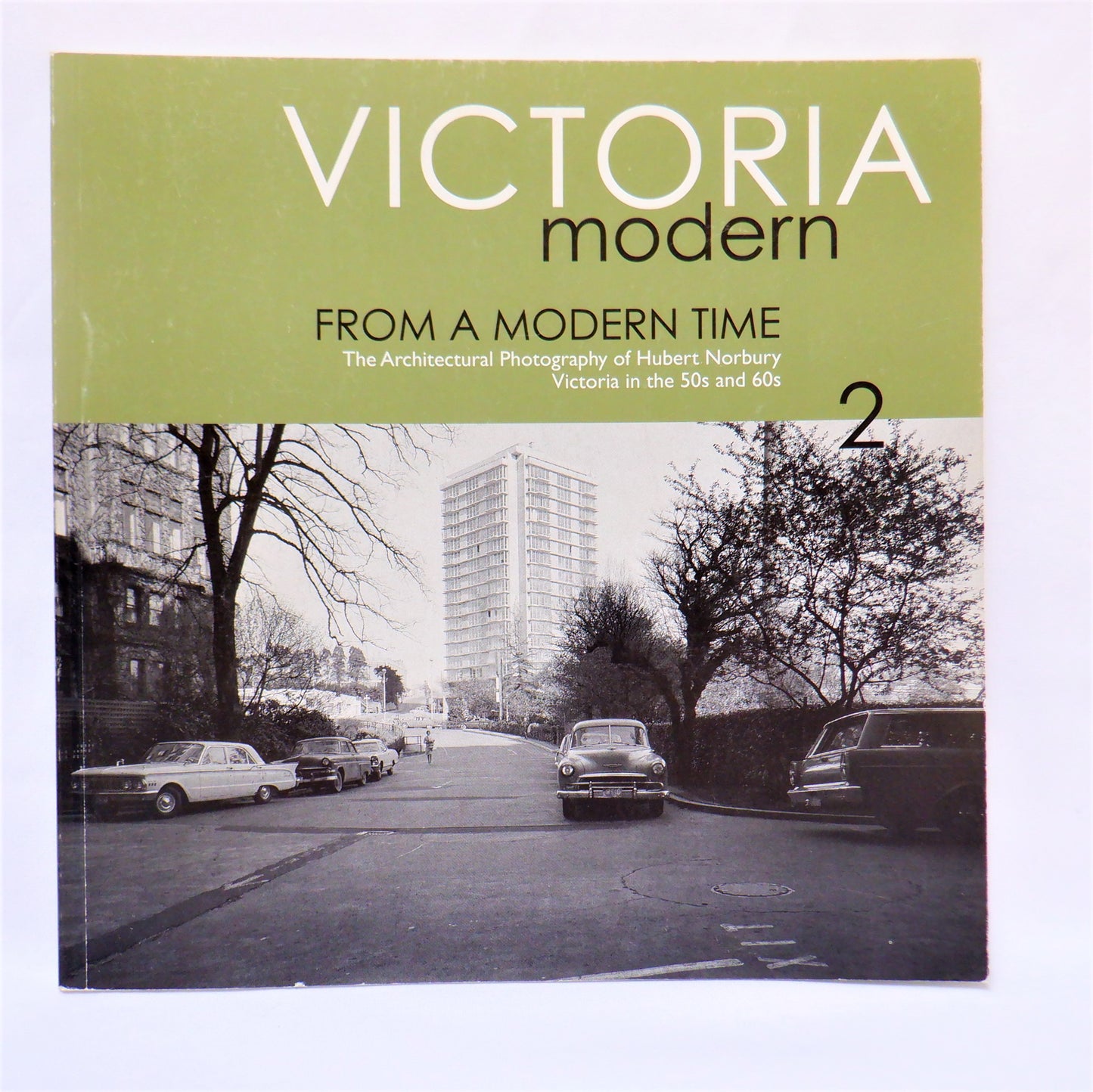 VICTORIA MODERN 2, From a Modern Time: The Architectural Photography of Hubert Norbury, Victoria in the 50s and 60s, by The University of Victoria (2009 1st Ed.)