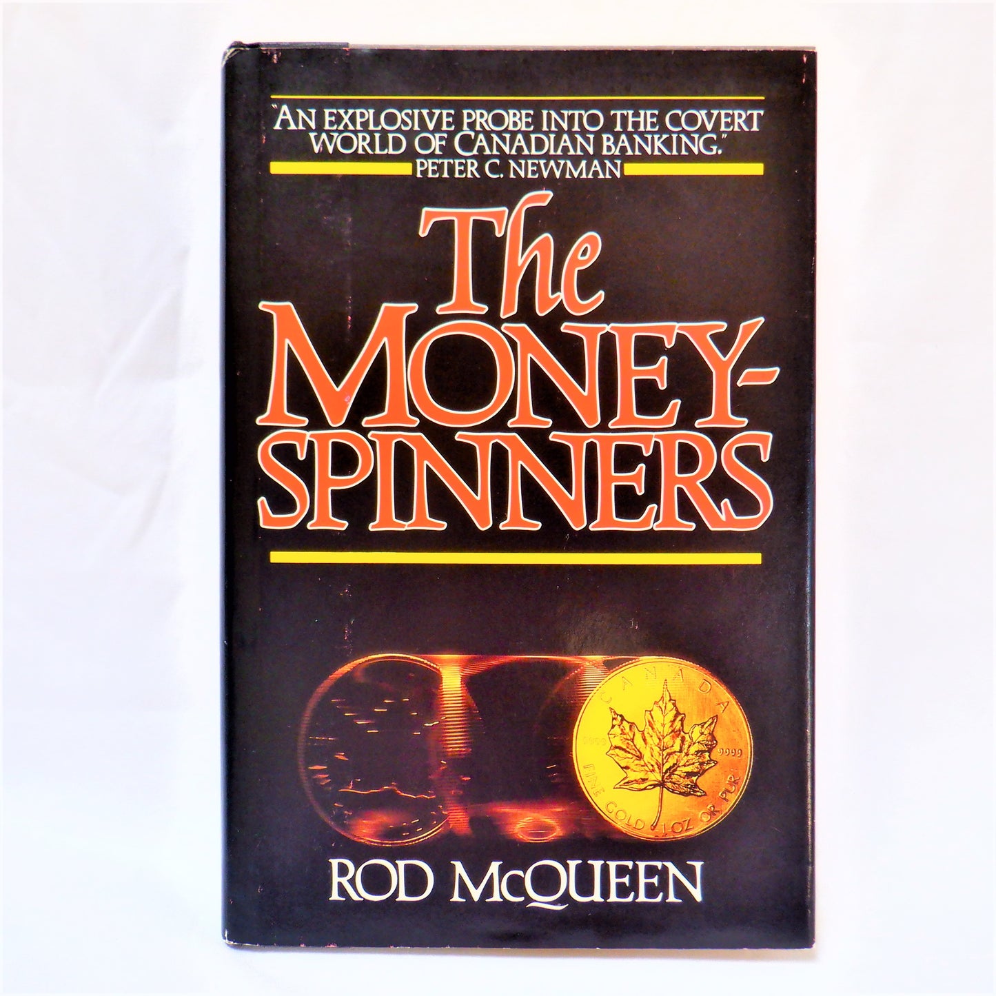 THE MONEY-SPINNERS, An Explosive Probe Into The Covert World of Canadian Banking, by Rod McQueen (1983 1st Ed.)