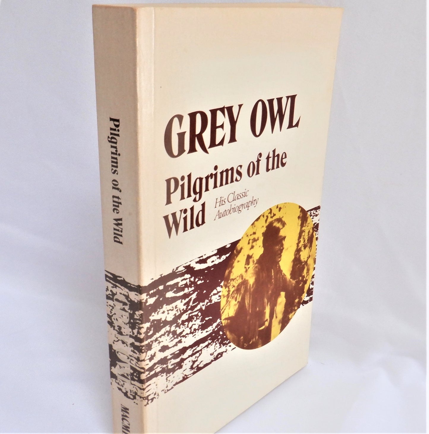 GREY OWL, PILGRIMS OF THE WILD: His Classic Autobiography, by Archie Belaney, 1973