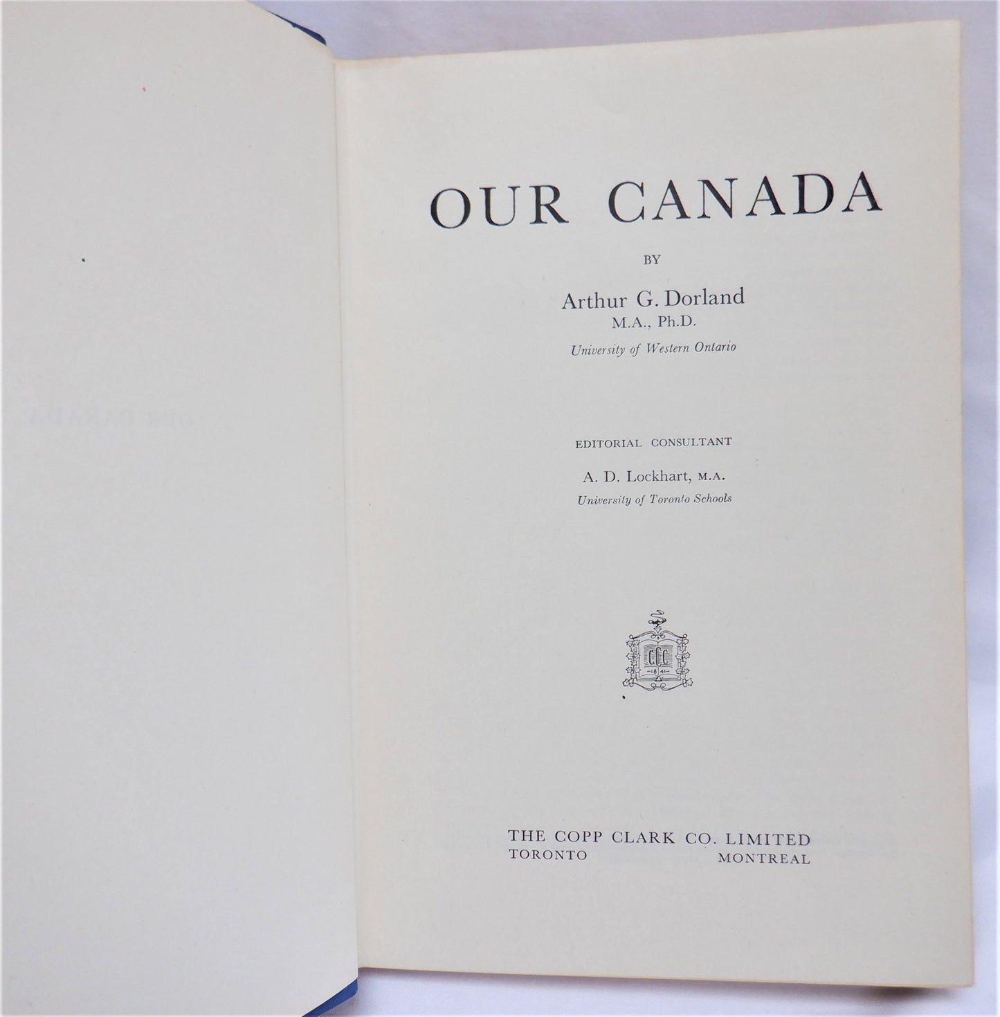 OUR CANADA, by Arthur G. Dorland M.A. PhD. (1949 1st Ed.)