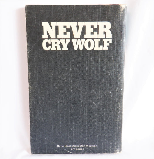 NEVER CRY WOLF, A True Arctic Adventure Story by Farley Mowat, 1973