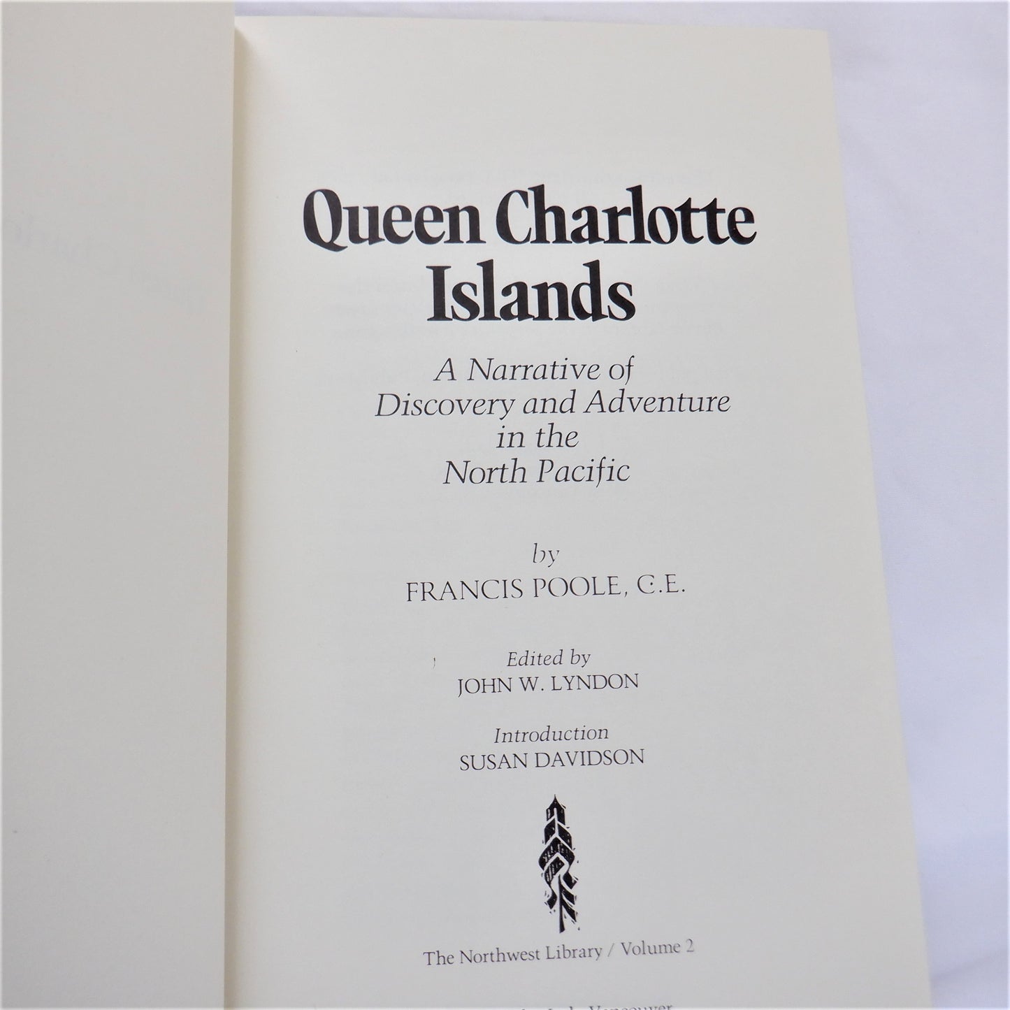 QUEEN CHARLOTTE ISLANDS, A Narrative of Discovery and Adventure in The North Pacific, by Francis Poole, C.E., 1972