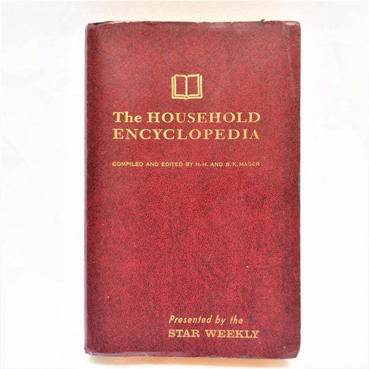 THE HOUSEHOLD ENCYCLOPEDIA, Presented by The Star Weekly, Written by N.H. and S.K. Mager (Vintage 1964)