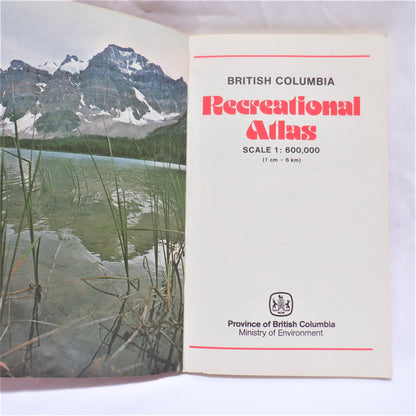 BRITISH COLUMBIA RECREATIONAL AUTO TRAVEL ATLAS, 1:600,000 scale by The Province of BC, 1981