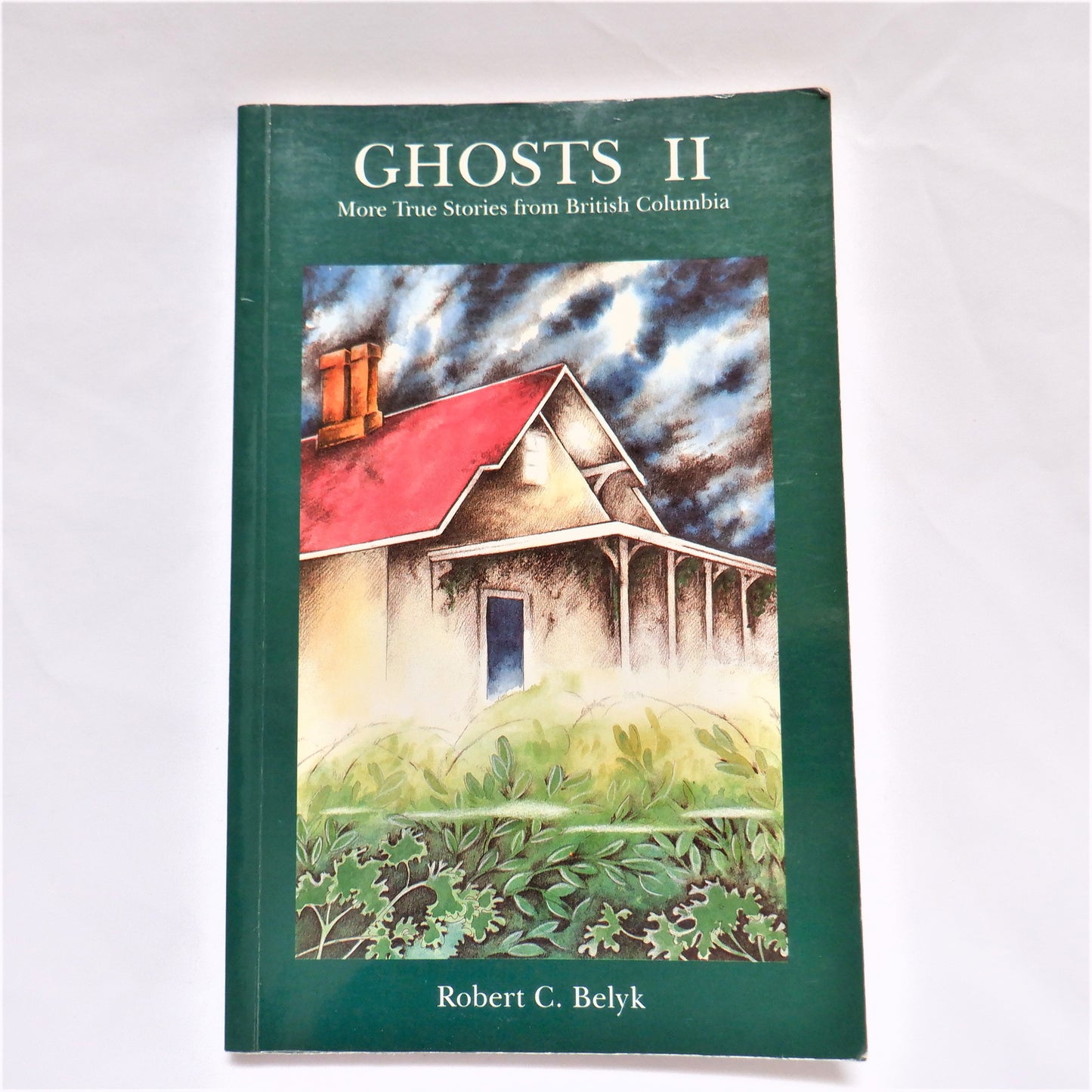 GHOSTS II, More True Stories From British Columbia, (1997 1st Ed.)