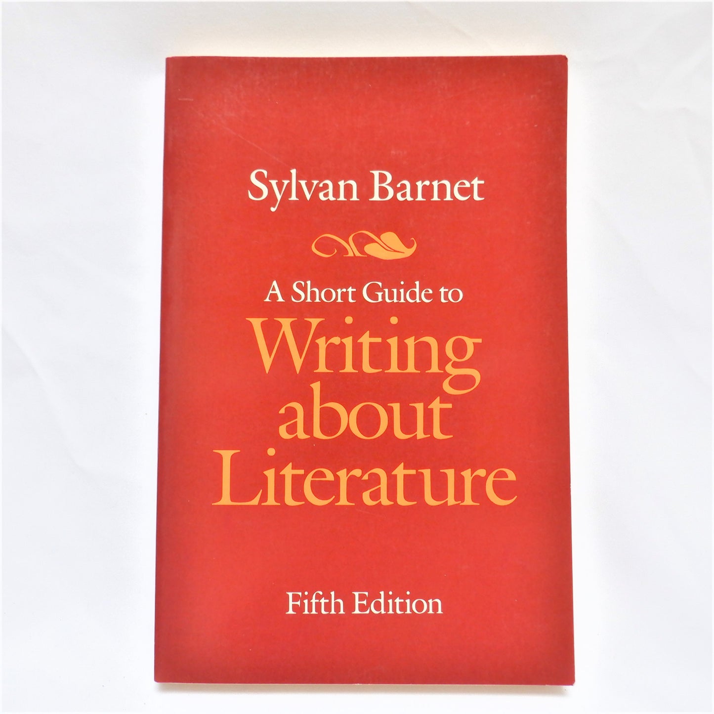 A SHORT GUIDE TO WRITING ABOUT LITERATURE, by Sylvan Barnet, 1985