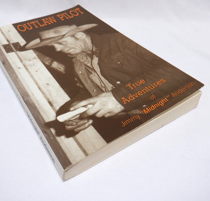 OUTLAW PILOT Volume I, TRUE ADVENTURES of Jimmy "Midnight" Anderson, written by J.F. Anderson (1993 1st Ed.)
