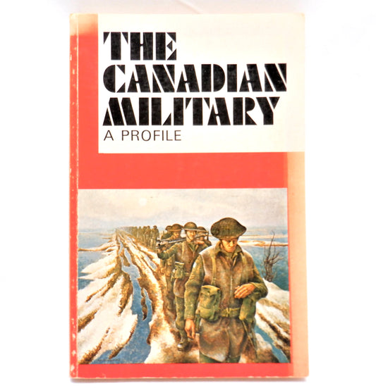 THE CANADIAN MILITARY, A PROFILE by Hector J. Massey (1972 1st Ed.)