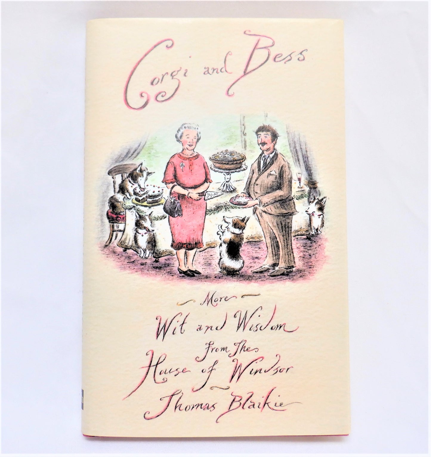 CORGI and BESS, More Wit and Wisdom from the House of Windsor, by Thomas Blaikie (2006 1st Ed.)