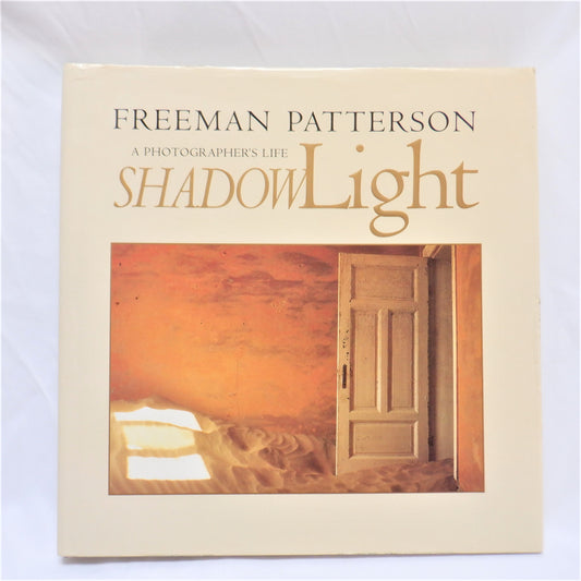 SHADOW LIGHT, A Photographer's Life by Freeman Patterson, (1996 1st Ed.)