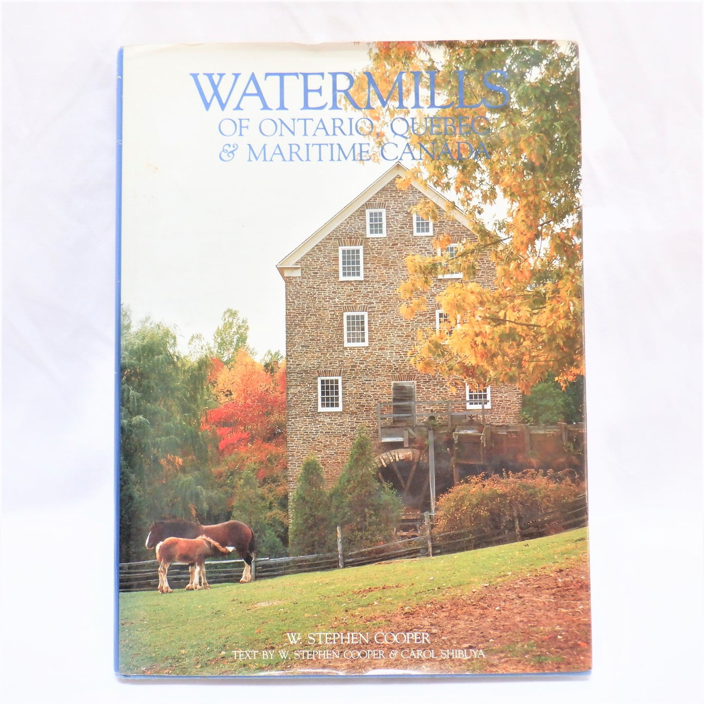 WATERMILLS of ONTARIO, QUEBEC & MARITIME CANADA, by Stephen Cooper & Carol Shibuya (1998 1st Ed.)