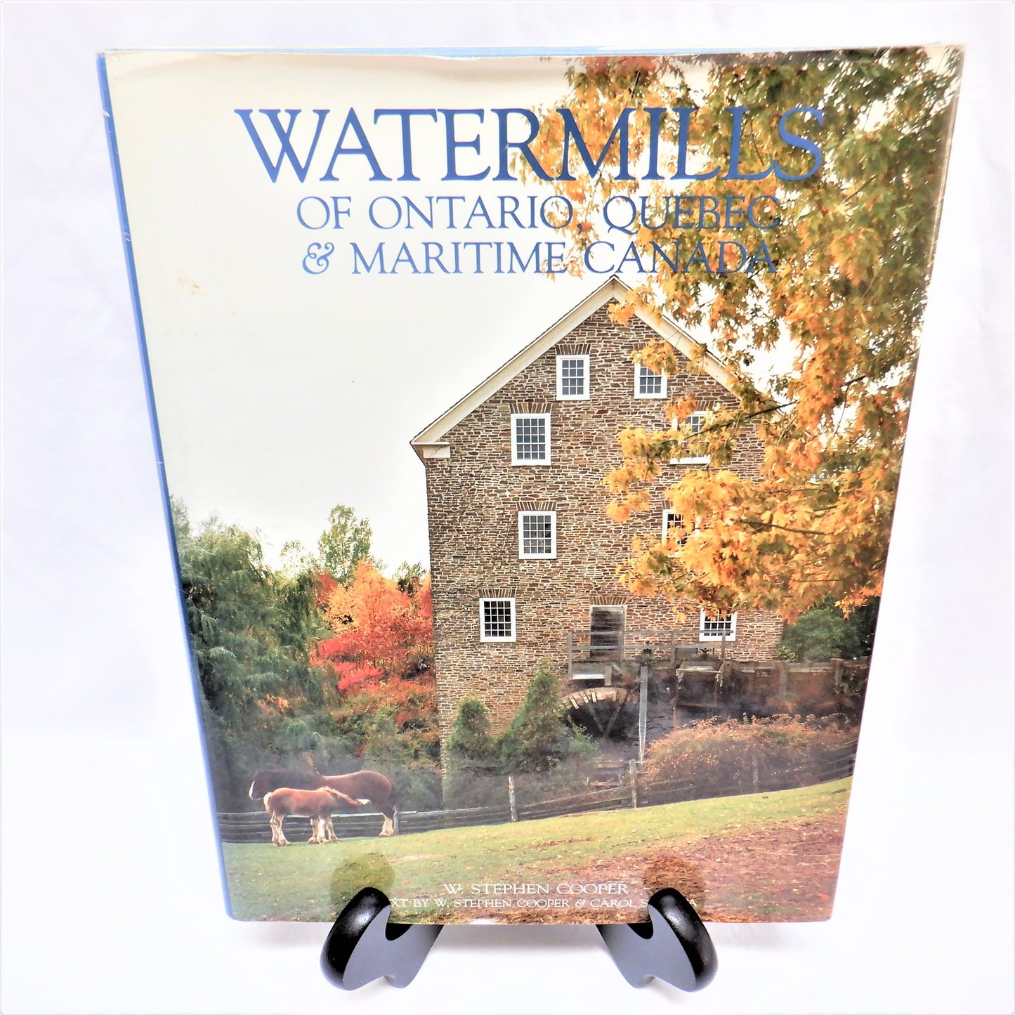 WATERMILLS of ONTARIO, QUEBEC & MARITIME CANADA, by Stephen Cooper & Carol Shibuya (1998 1st Ed.)