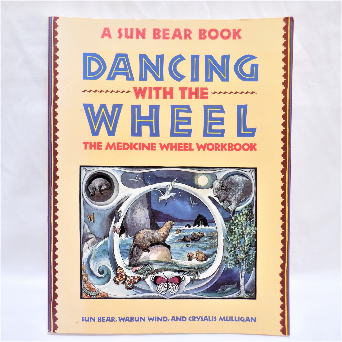 DANCING WITH THE WHEEL, The Medicine Wheel Workbook, by Sun Bear, Wabun Wind, and Crysalis Mulligan, 1992