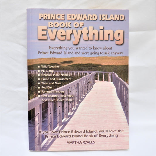 Prince Edward Island BOOK OF EVERYTHING, by Martha Walls (2007 1st Ed.)