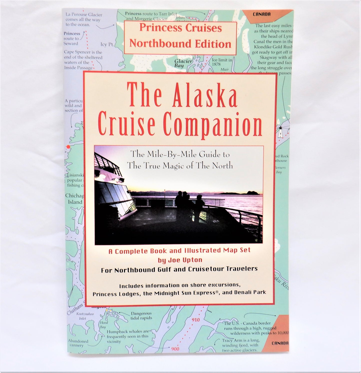 THE ALASKA CRUISE COMPANION, A Mile by Mile Guide by Joe Upton, 2000