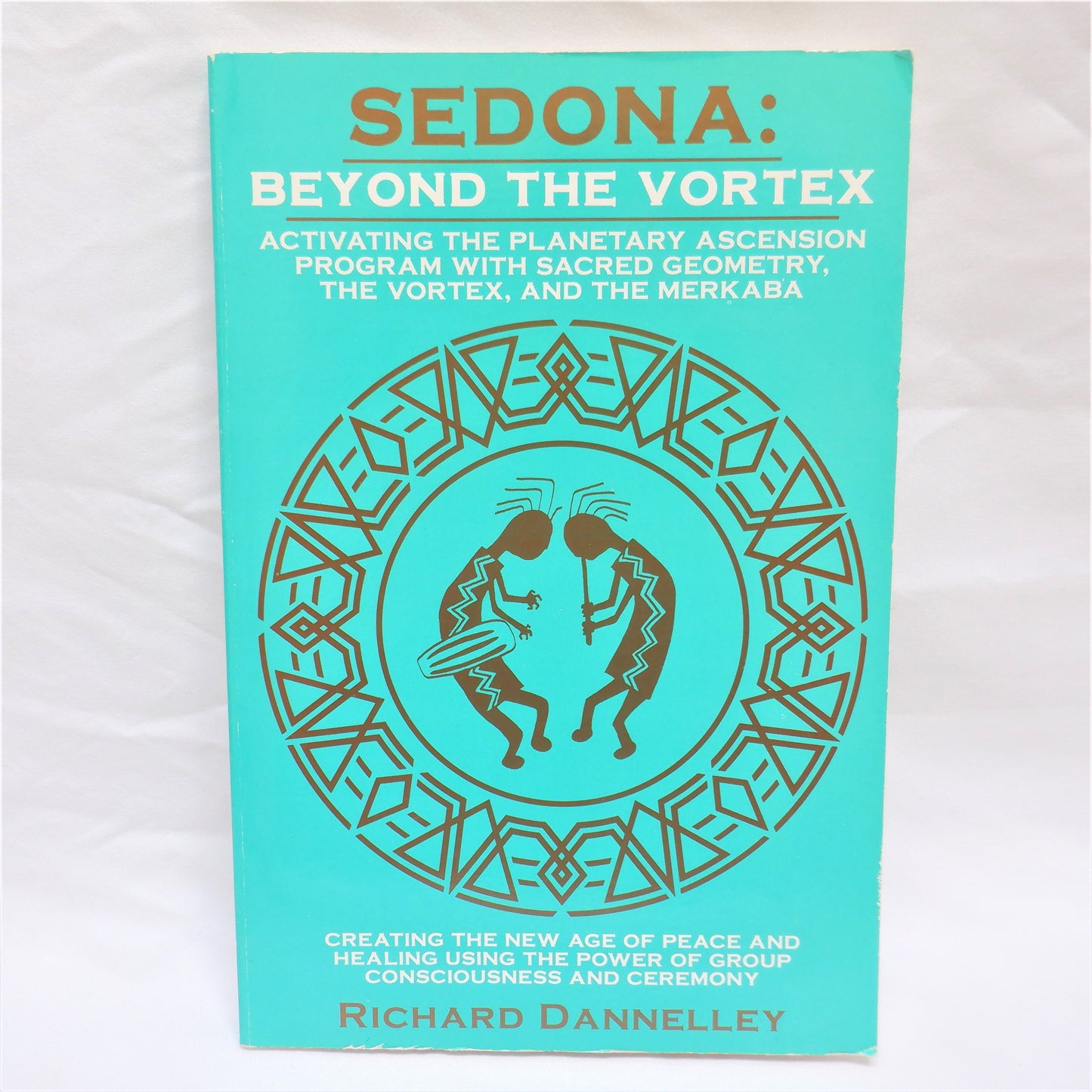 SEDONA: BEYOND THE VORTEX, Activating the Planetary Ascension by Richard Dannelley, 1995