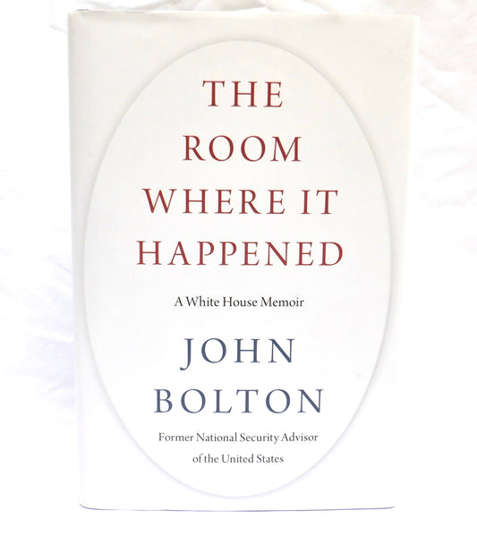 THE ROOM WHERE IT HAPPENED, A White House Memoir by John Bolton (2020 1st Ed.)