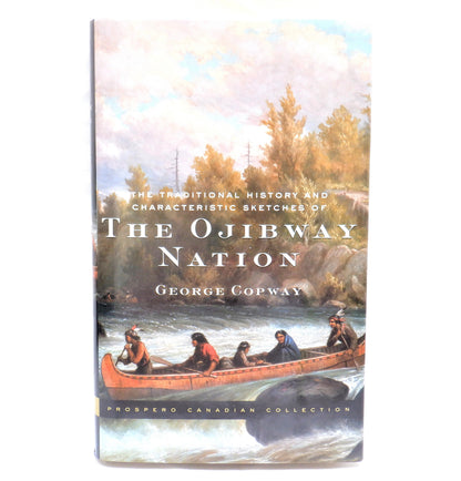The Traditional History and Characteristic Sketches of THE OJIBWAY NATION, by George Copway, 2001