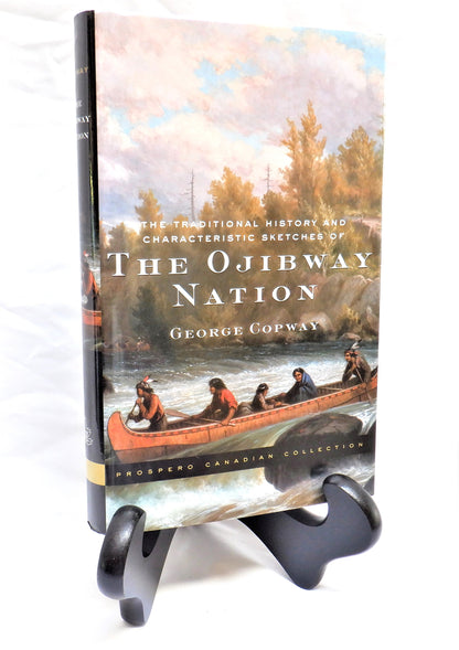 The Traditional History and Characteristic Sketches of THE OJIBWAY NATION, by George Copway, 2001