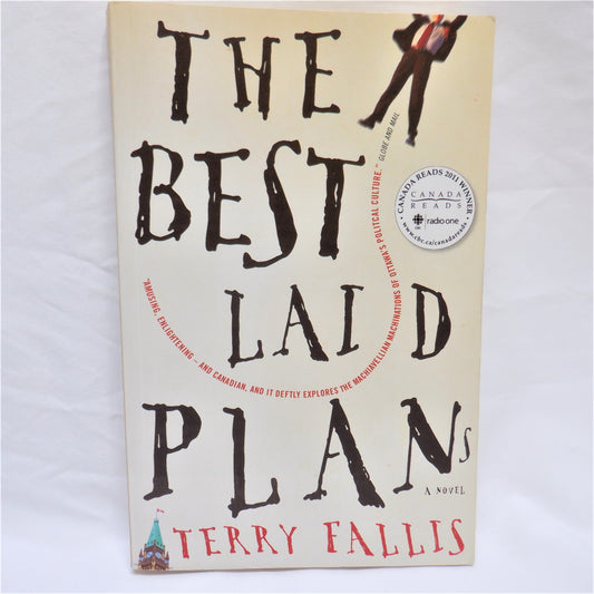 THE BEST LAID PLANS, A Canadian Political Novel by Terry Fallis (2007 1st Ed.)