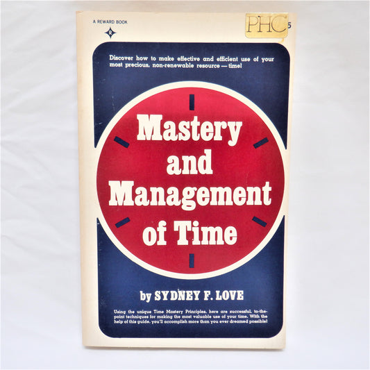 MASTERY AND MANAGEMENT OF TIME, by Sydney F. Love, 1982