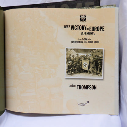 WW2, VICTORY IN EUROPE EXPERIENCE, by Julian Thompson (2005 1st Ed.)