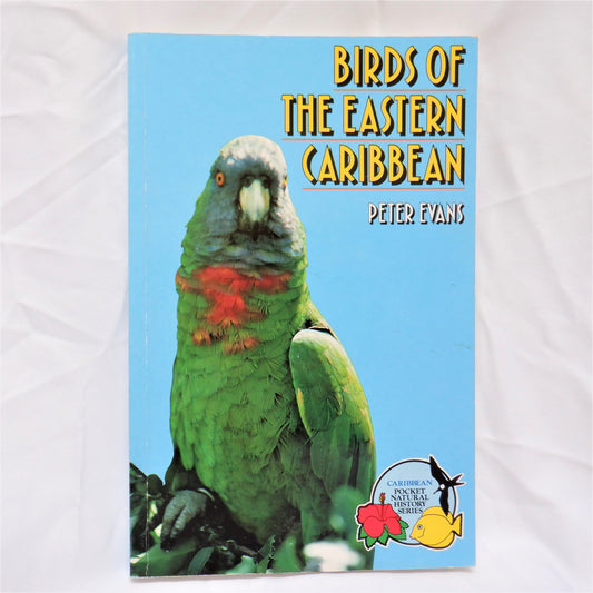 BIRDS OF THE EASTERN CARIBBEAN, A Guidebook by Peter Evans (1990 1st Ed.)