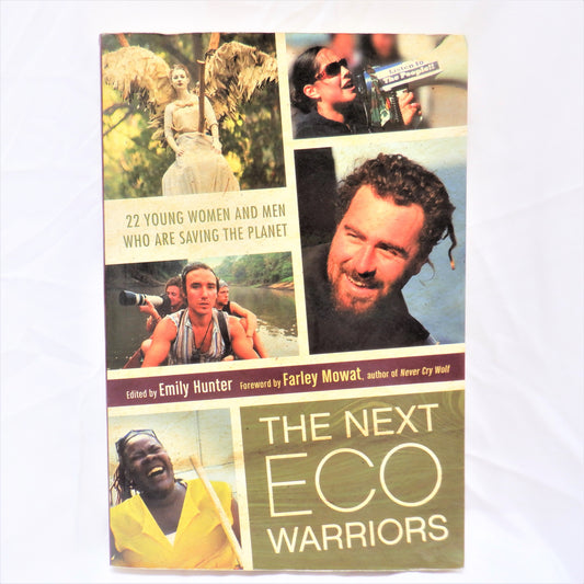 THE NEXT ECO WARRIORS, 22 Young Women and Men Who Are Saving The Planet, by Emily Hunter (1st Ed. SIGNED)