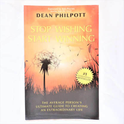 STOP WISHING, START WINNING, The Average Person's Ultimate Guide to Creating An Extraordinary Life, by Dean Philpott (1st Ed. SIGNED)