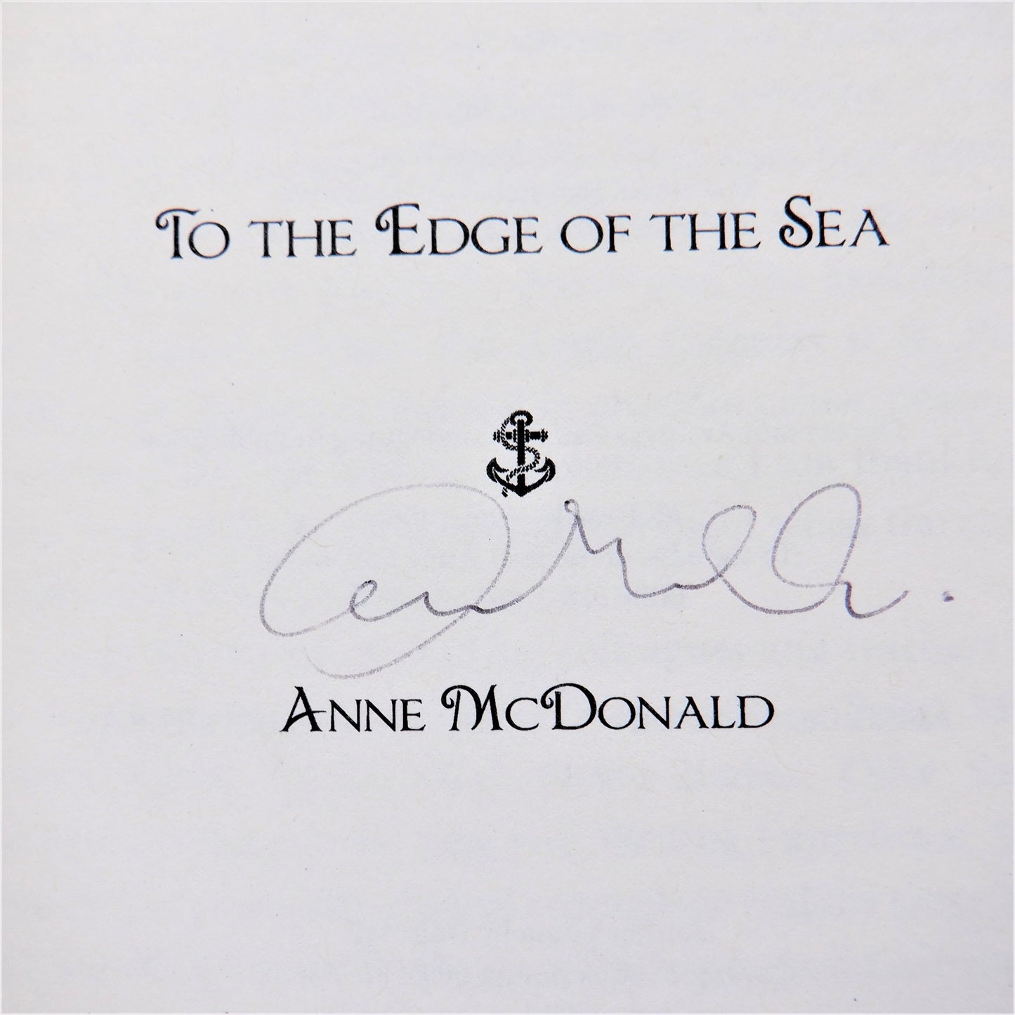 TO THE EDGE OF THE SEA, A Novel by Anne McDonald (1st Ed. SIGNED)